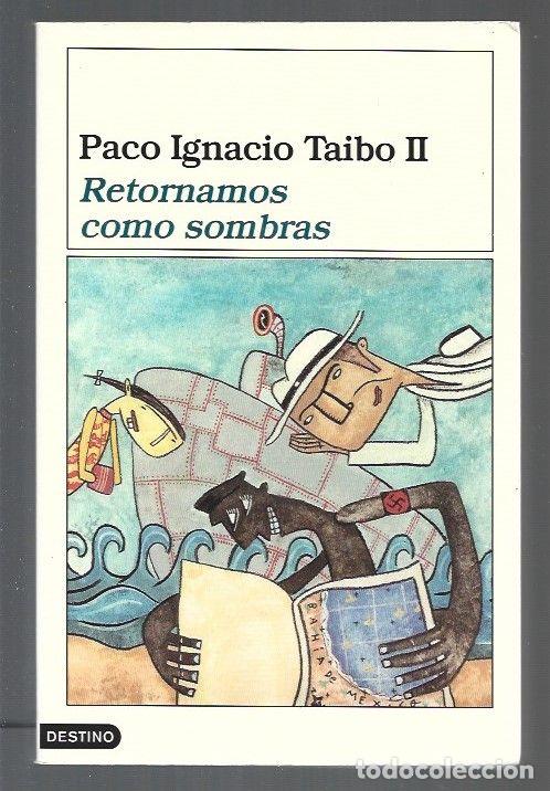 Libros: RETORNAMOS COMO SOMBRAS - TAIBO II, PACO IGNACIO - Foto 1