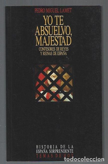 Libros: YO TE ABSUELVO, MAJESTAD - LAMET, PEDRO MIGUEL - Foto 1
