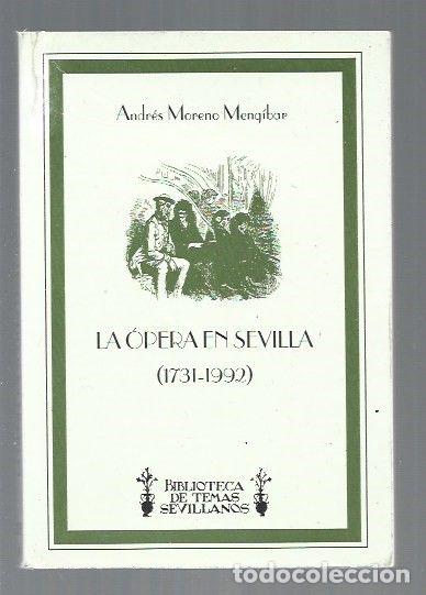 Libros: OPERA EN SEVILLA - LA (1731-1992) - MORENO MENGIBAR, ANDRES - Foto 1