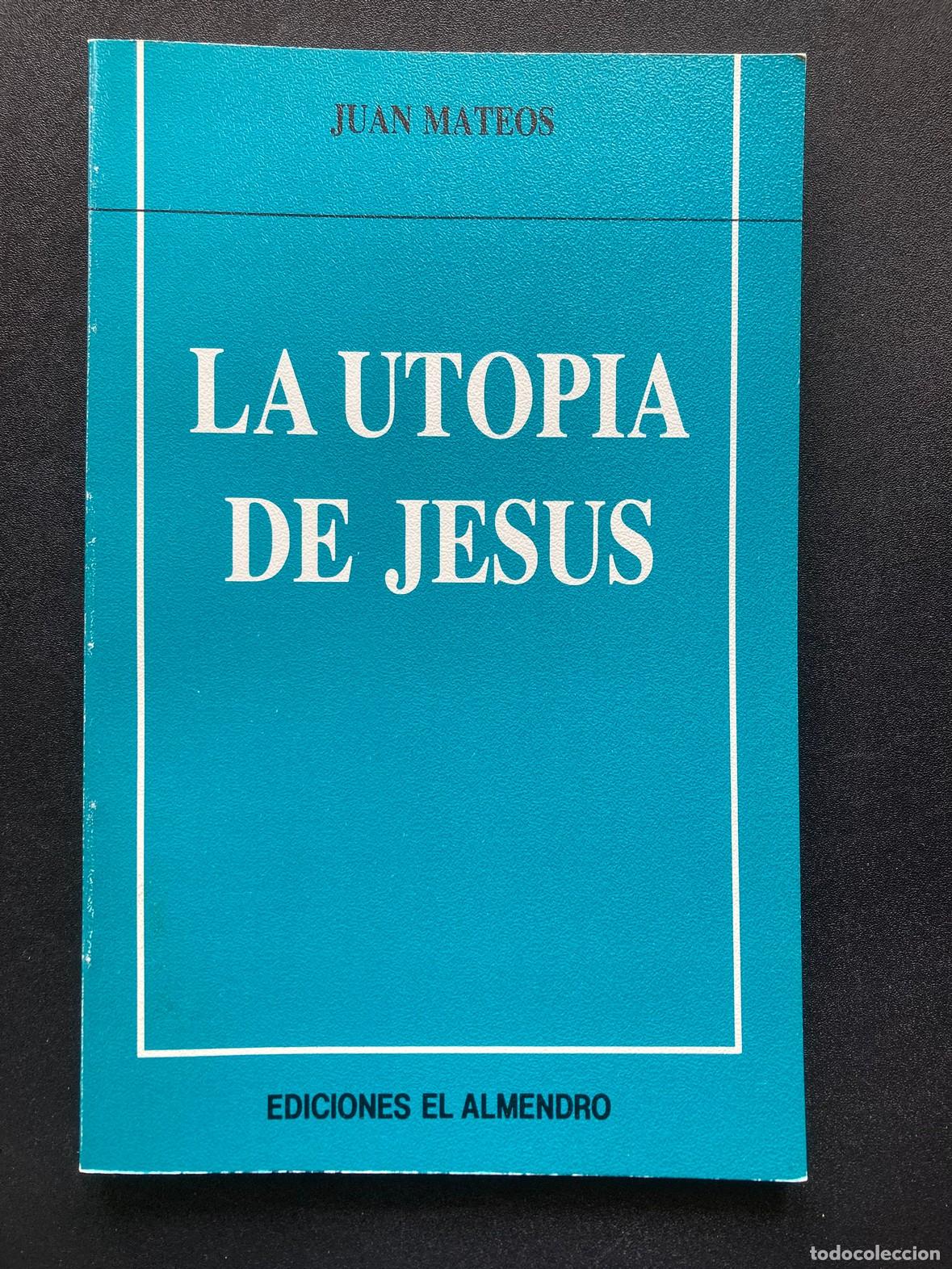 Libros: Juan Mateos - La utop&iacute;a de Jes&uacute;s. En torno al nuevo Testamento - Foto 1