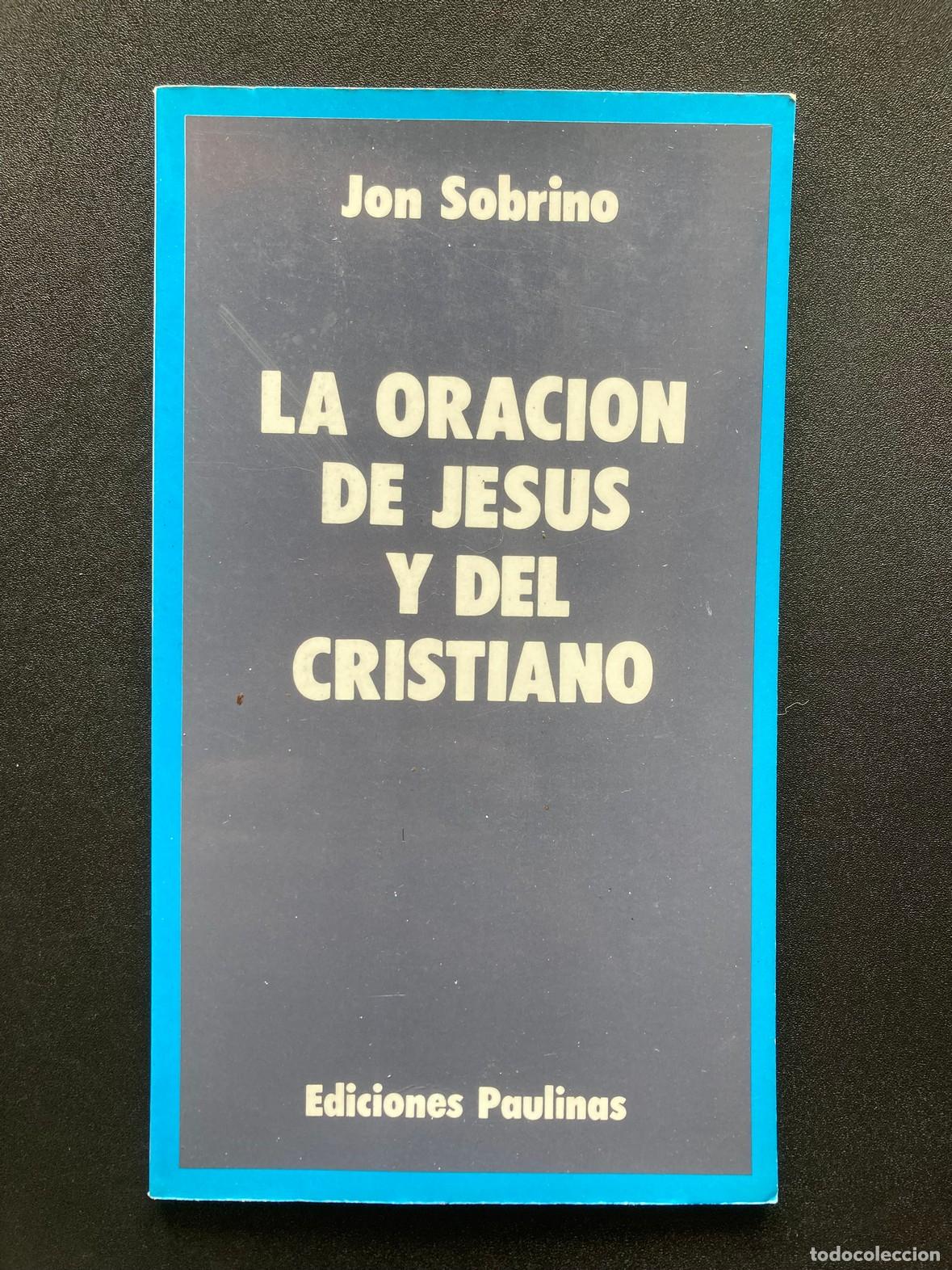 Libros: Jon Sobrino - La oraci&oacute;n de Jes&uacute;s y del cristiano - Foto 1