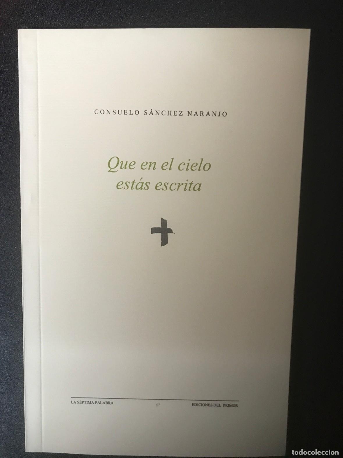 Libros: Consuelo S&aacute;nchez Naranjo - Que en el cielo est&aacute;s escrita - Foto 1