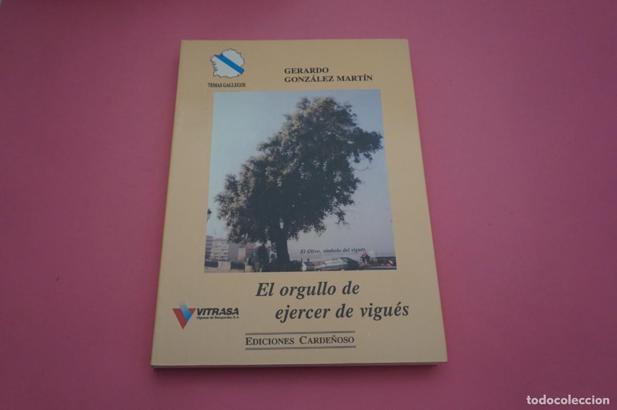 Libros: 24D/ EL ORGULLO DE EJERCER DE VIGUES - GERARDO GONZALEZ MARTIN / EDICIONES CARDE&Ntilde;OSO - Foto 1