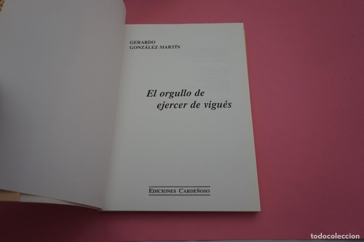 Libros: 24D/ EL ORGULLO DE EJERCER DE VIGUES - GERARDO GONZALEZ MARTIN / EDICIONES CARDE&Ntilde;OSO - Foto 2
