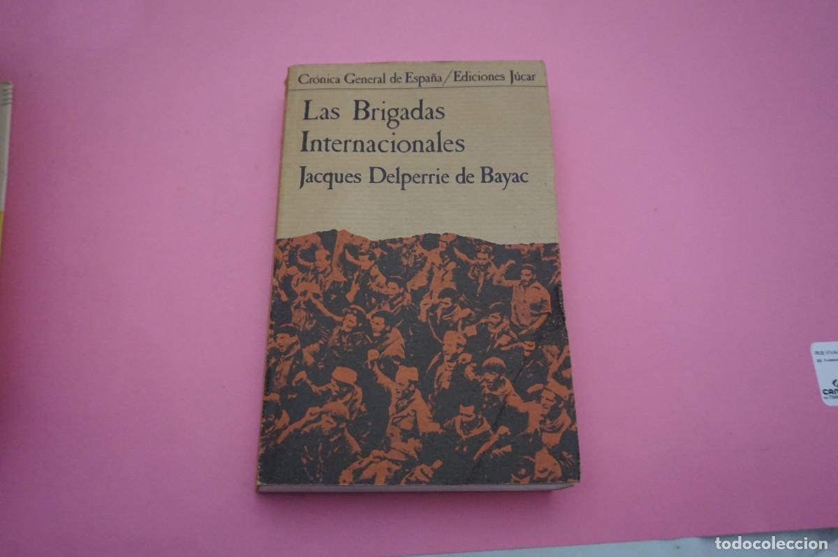 Libros: 2C/ LAS BRIGADAS INTERNACIONALES - JACQUES DELPERRIE DE BAYAC / EDICIONES JUCAR - Foto 1