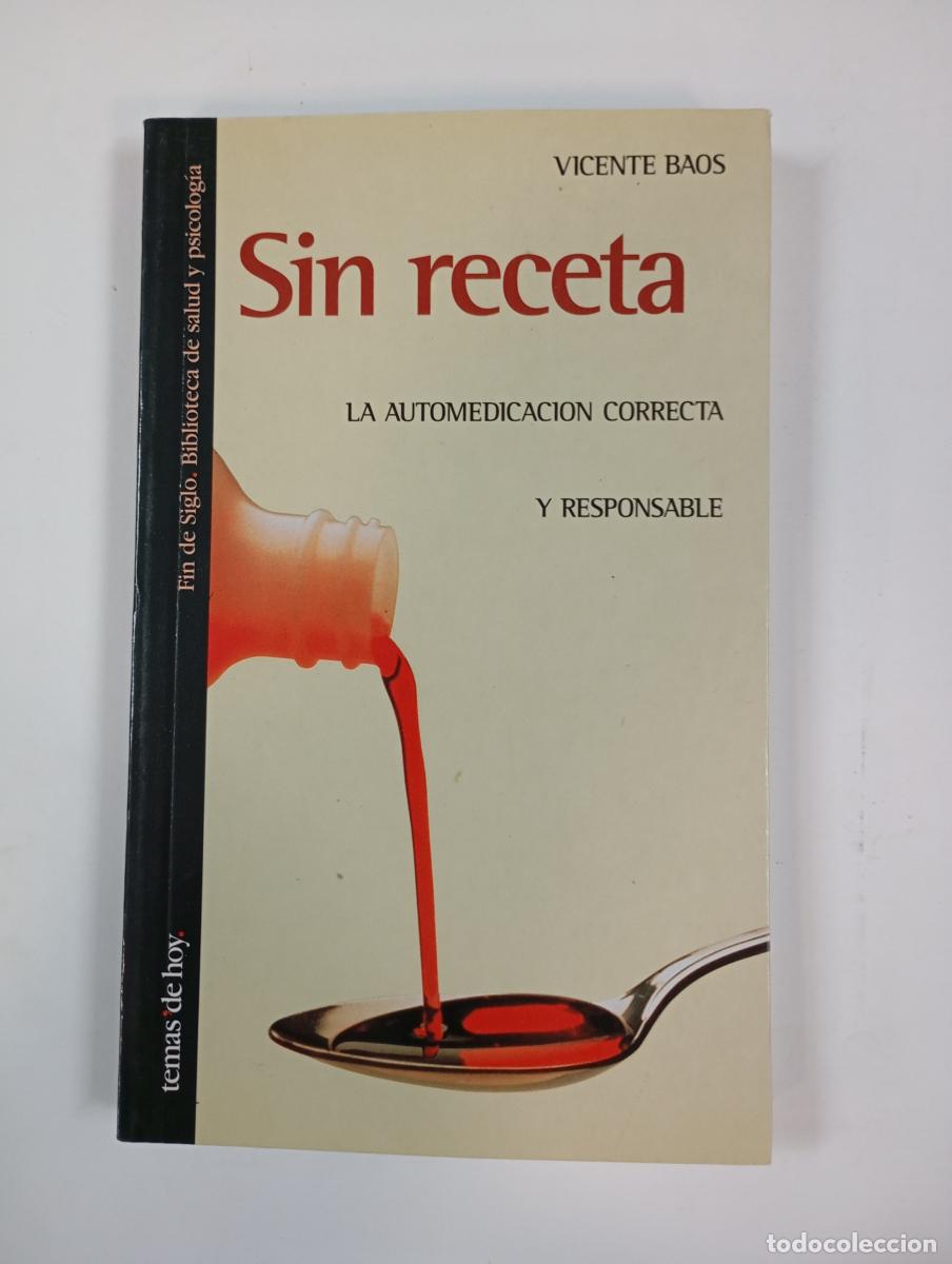 B&uuml;cher: Sin receta. La automedicaci&oacute;n correcta y responsable. - Vicente Baos Vicente. TDK852