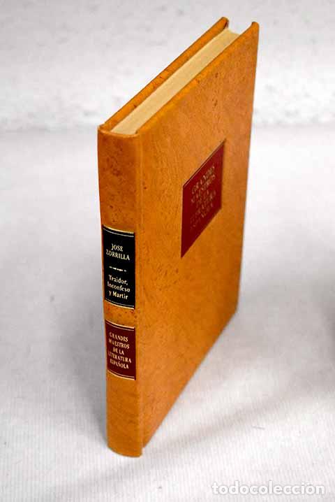 Libros: Traidor, inconfeso y m&aacute;rtir.- Zorrilla, Jos&eacute; - Foto 1