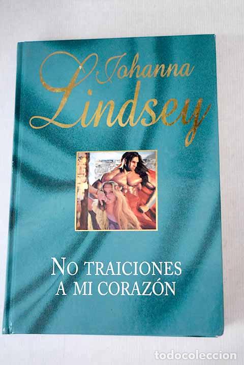 Libros: No traiciones a mi coraz&oacute;n.- Lindsey, Johanna - Foto 1