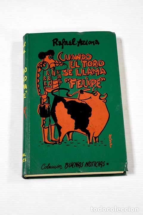 Libros: Cuando el toro se llama Felipe .- Azcona, Rafael - Foto 1