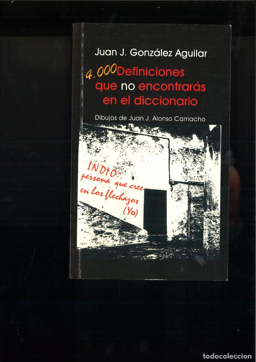 Libros: 4.000 DEFINICIONES QUE NO ENCONTRARAS EN EL DICCIONARIO. Juan J. Gonz&aacute;lez Aguilar