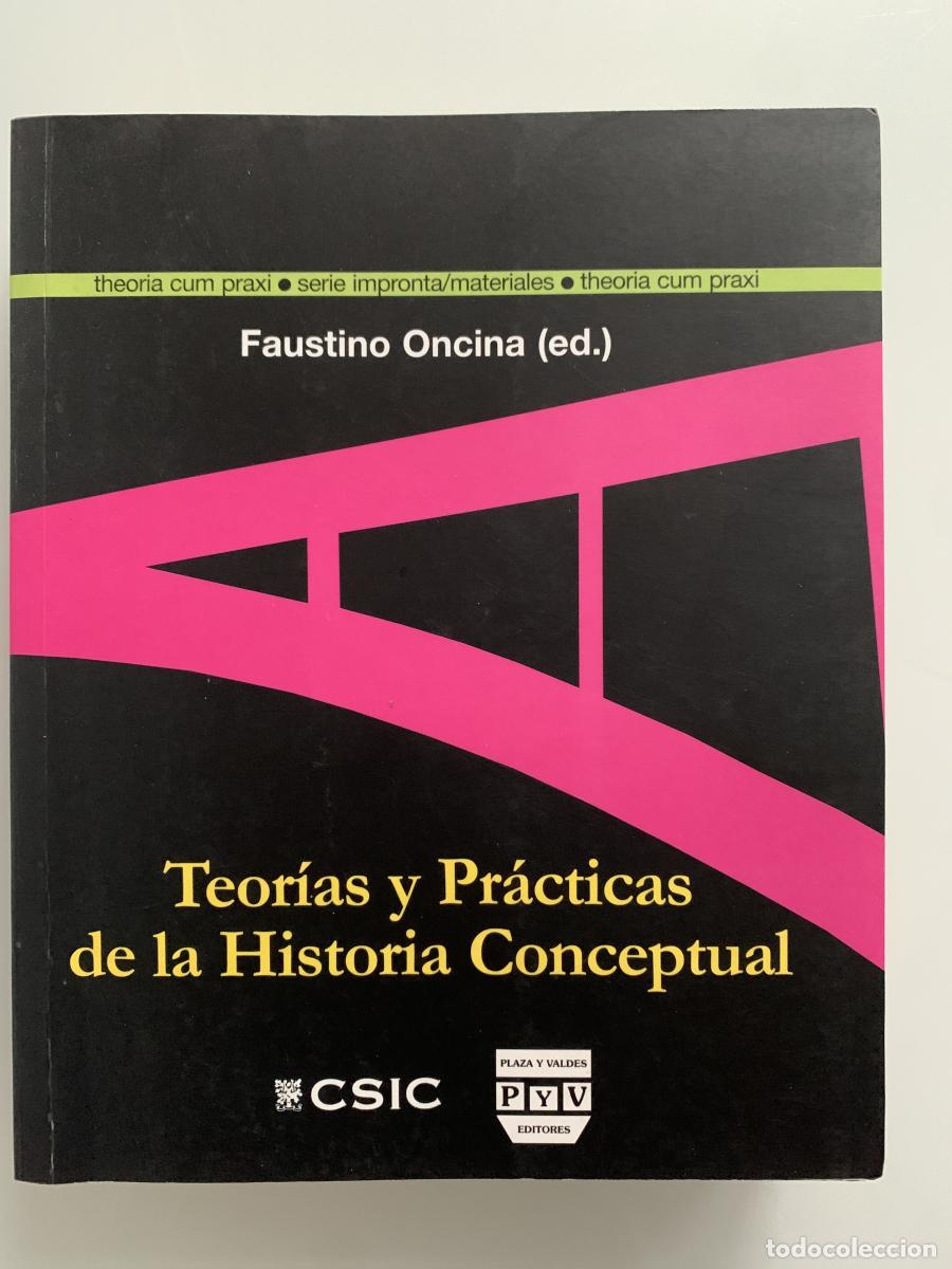 Libros: TEOR&Iacute;AS Y PR&Aacute;CTICAS DE LA HISTORIA CONCEPTUAL - Faustino Oncina (Ed.) - Foto 1