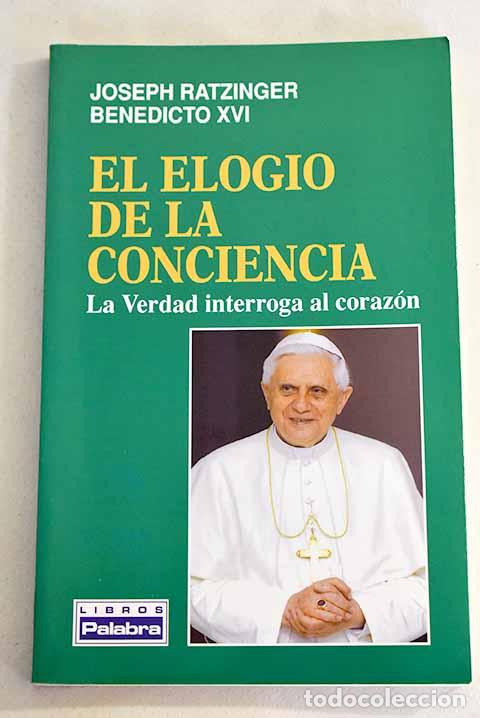 Libros: El elogio de la conciencia: la verdad interroga al coraz&oacute;n.- Benedicto XVI - Foto 1