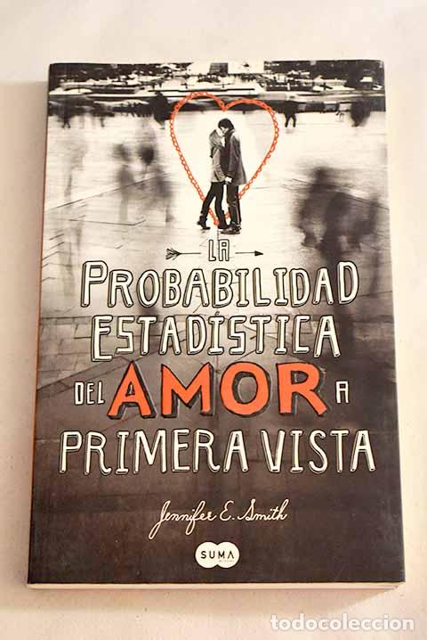 Libros: La probabilidad estad&iacute;stica del amor a primera vista.- Smith, Jennifer E. - Foto 1
