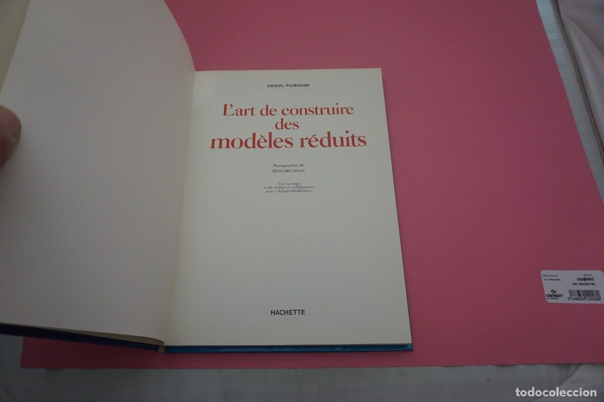 Libros: 11E - LART DE CONSTRUIRE DES MODELES REDUITS - DANIEL PUIBOUBE / HACHETTE EDITOR - Foto 2