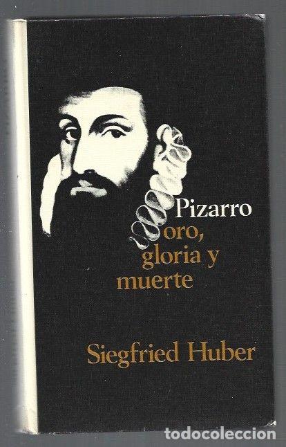 Libros: PIZARRO. ORO, GLORIA Y MUERTE - HUBER, SIEGFRIED - Foto 1
