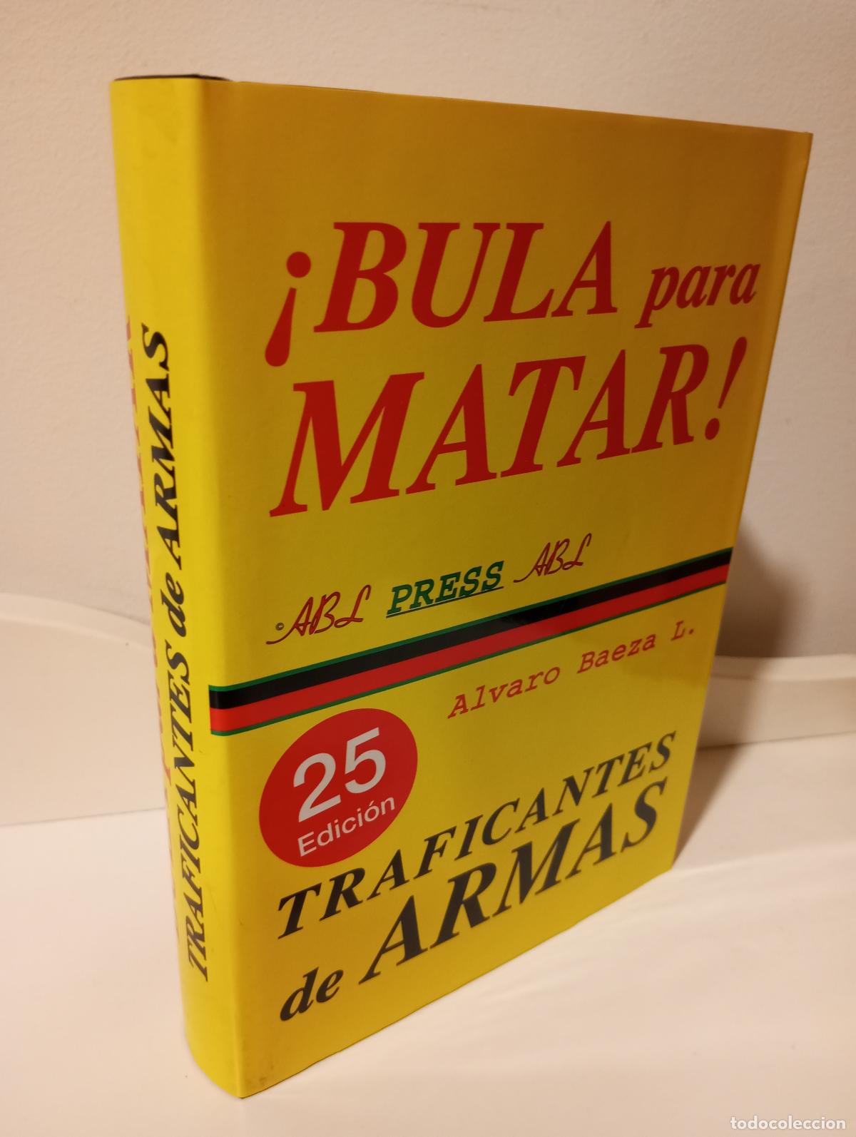 Libros: BULA PARA MATAR TRAFICANTES DE ARMAS - Baeza, Alvaro - Foto 1