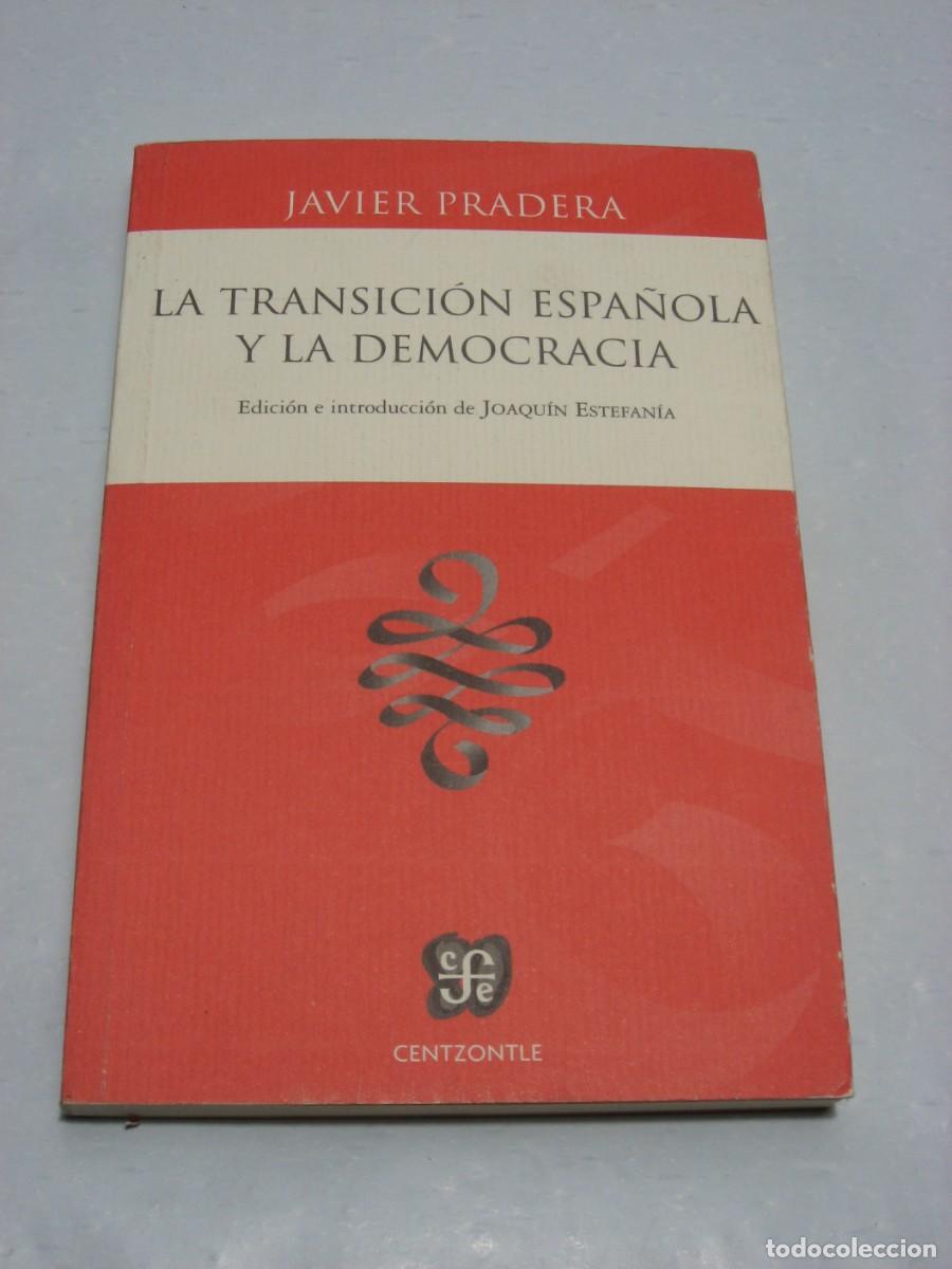 Libros: LA TRANSICI&Oacute;N ESPA&Ntilde;OLA Y LA DEMOCRACIA - Javier Pradera - Foto 1