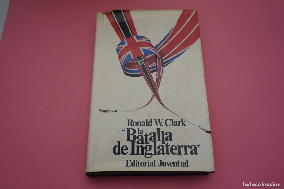 Libros: AR12C/ LA BATALLA DE INGLATERRA - RONALD W. CLARK / EDITORIAL JUVENTUD - Foto 1