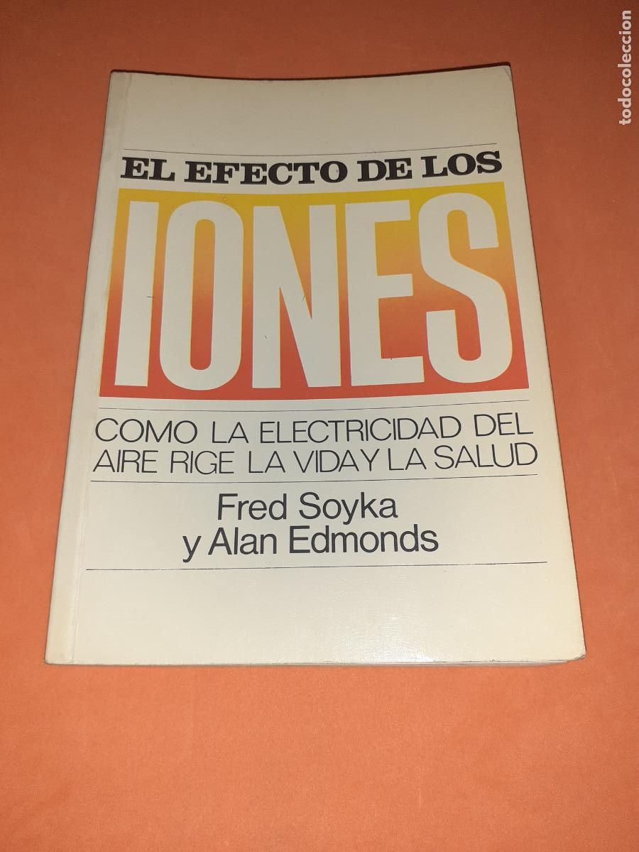 Libros: EL EFECTO DE LOS IONES � MEDICINA NATURAL - FRED SOYKA y A. EDMONDS - Foto 1