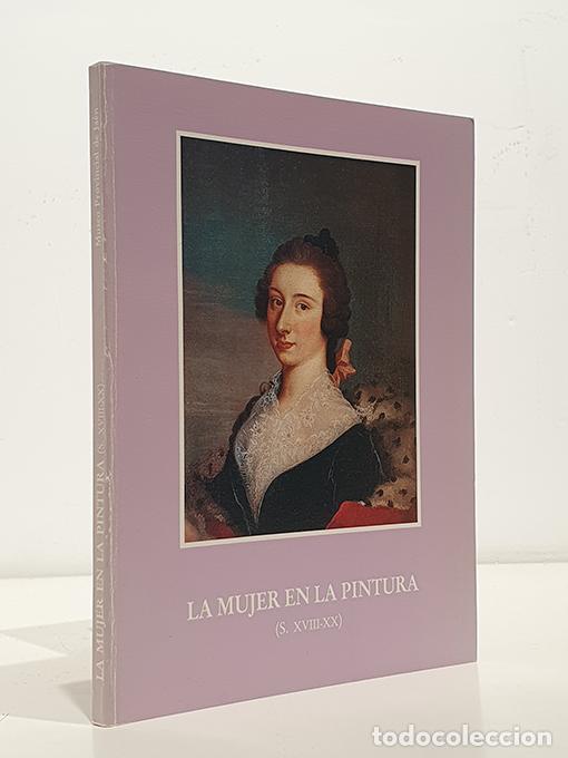 Livros em segunda m&atilde;o: La mujer en la pintura. (S. XVIII-XX). Cat&aacute;logo Museo Provincial de Ja&eacute;n 10 de enero - 10 de marzo d
