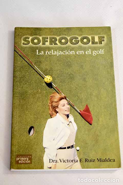 Libros: Sofrogolf: la relajaci&oacute;n en el golf.- Ruiz Mialdea, Victoria E. - Foto 1