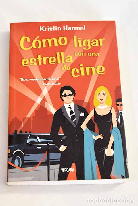 Libros: C&oacute;mo ligar con una estrella de cine.- Harmel, Kristin - Foto 1