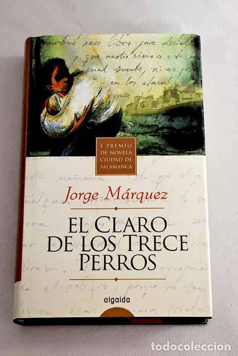 Libros: El claro de los trece perros.- M&aacute;rquez, Jorge - Foto 1