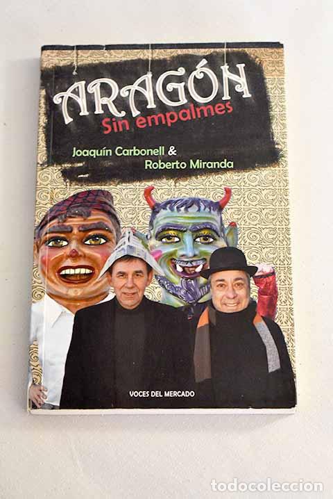 Libros: Arag&oacute;n sin empalmes: Carbonell, Joaqu&iacute;n.- Carbonell, Joaqu&iacute;n - Foto 1
