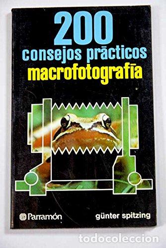 Libros: 200 - Doscientos Consejos Macrofotograf&iacute;a - Spitzing, G&egrave;nter - tdk69 - Foto 1