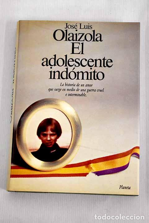 Libros: El adolescente ind&oacute;mito.- Olaizola, Jos&eacute; Luis - Foto 1