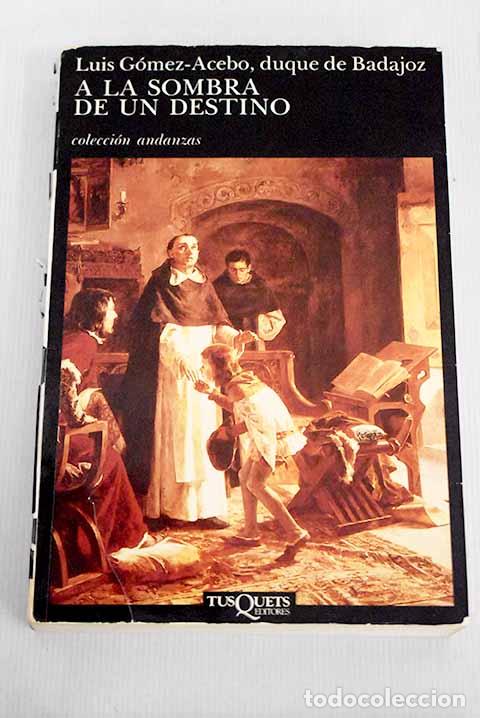 Libros: A la sombra de un destino.- G&oacute;mez-Acebo, Luis - Foto 1