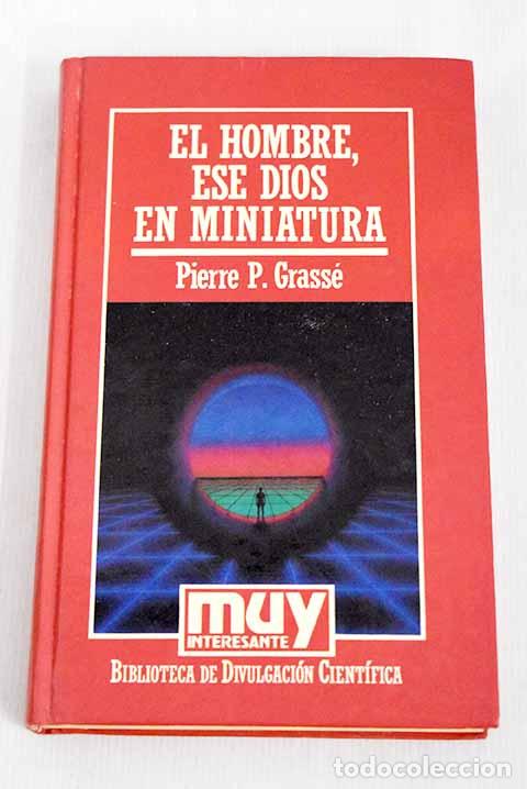Libros: El hombre, ese Dios en miniatura.- Grass&eacute;, Pierre Paul - Foto 1