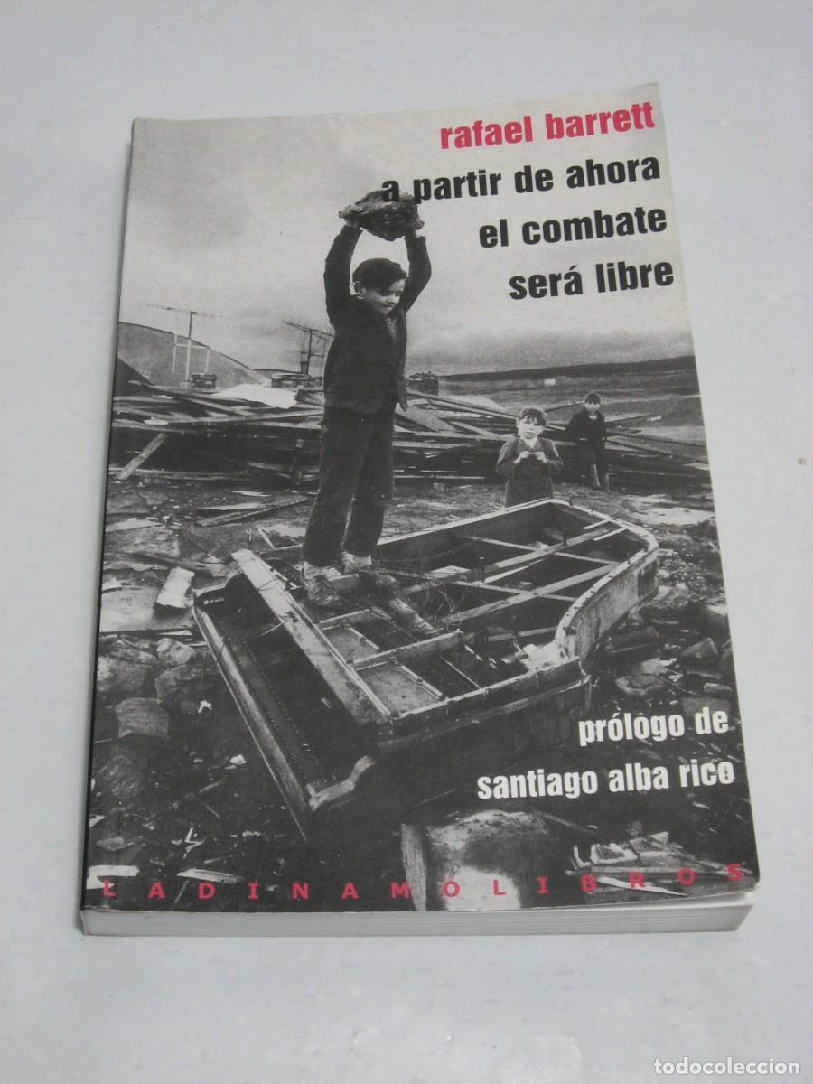 Libros: A PARTIR DE AHORA EL COMBATE SER&Aacute; LIBRE - Rafael Barrett - Foto 1