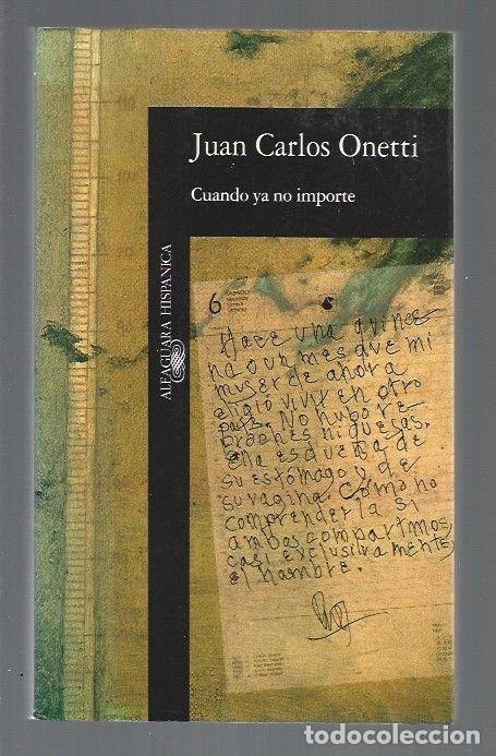 Libros: CUANDO YA NO IMPORTE - ONETTI, JUAN CARLOS - Foto 1