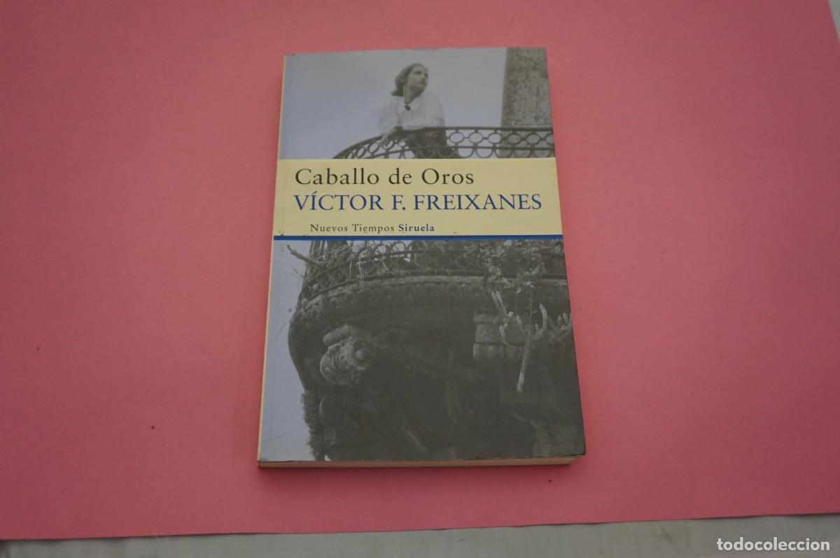 Libros: AR14A/ CABALLO DE OROS - VICTOR FREIXANES / SIRUELA ED.