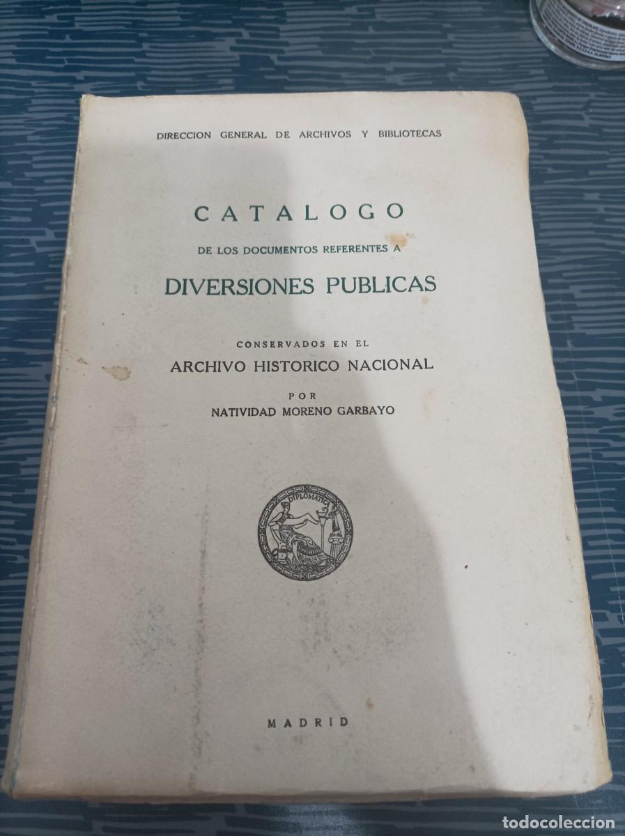 Libros: CAT&Aacute;LOGO DE LOS DOCUMENTOS REFERENTES A DIVERSIONES PUBLICAS, ARCHIVO HIST&Oacute;RICO NACIONAL,1957,685 P.