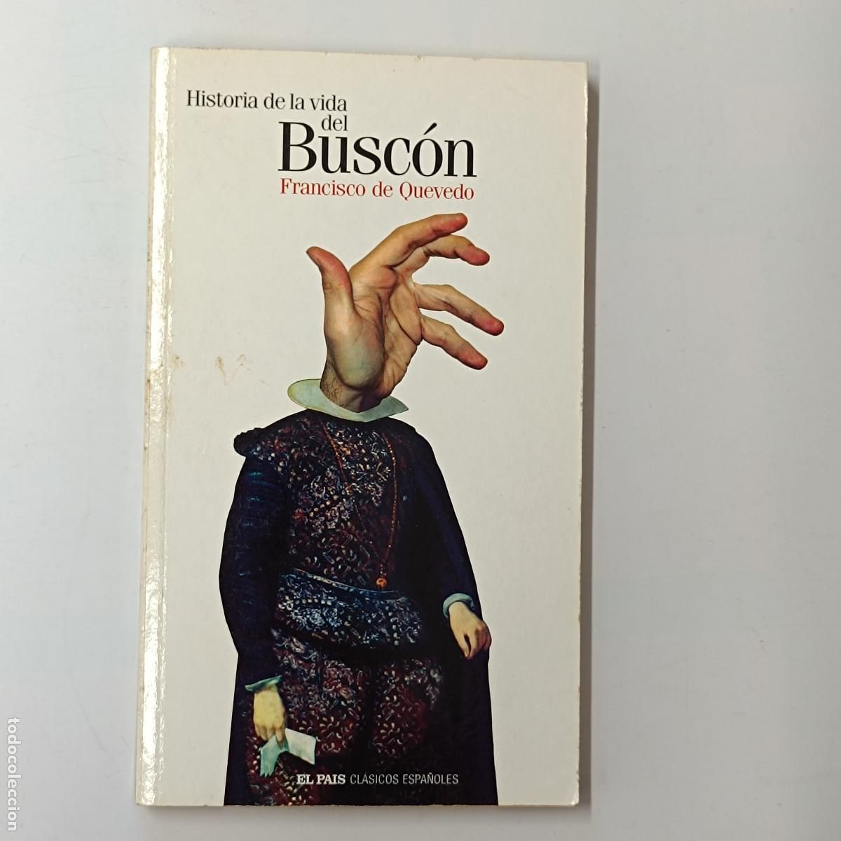 Libros: LIBRO HISTORIA DE LA VIDA DEL BUSCON. FRANCISCO DE QUEVEDO. EL PAIS 2004. - Foto 1