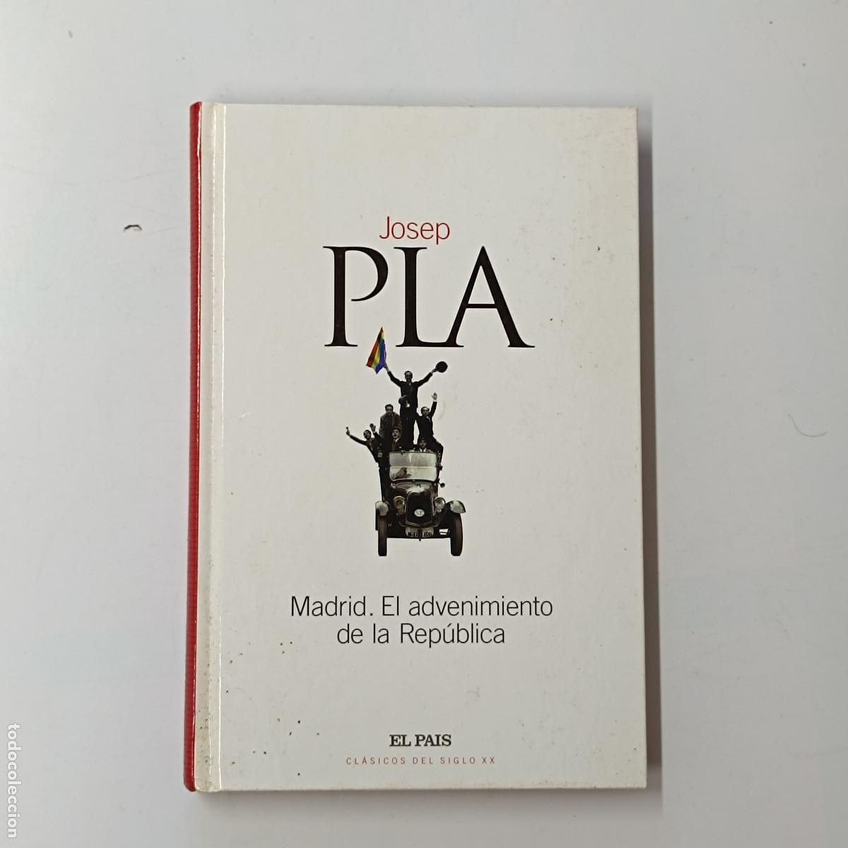 Libros: LIBRO MADRID. EL ADVENIMIENTO DE LA REPUBLICA. JOSEP PLA. EL PAIS 2003. - Foto 1