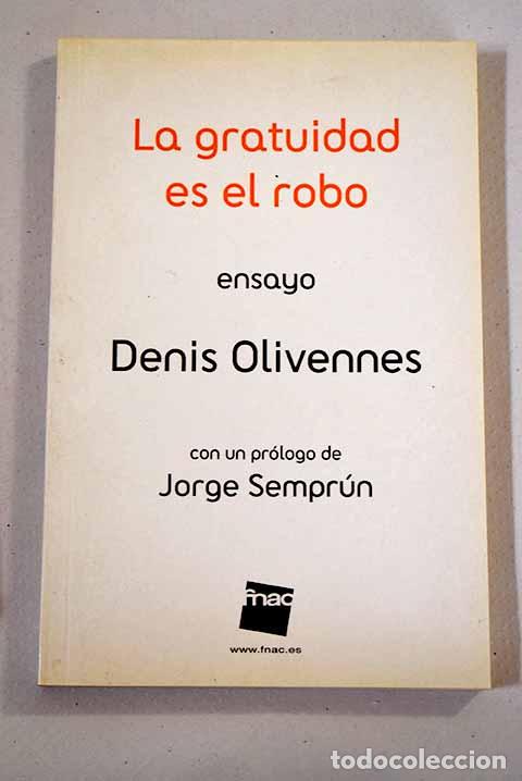Libros: La gratuidad es el robo: ensayo.- Olivennes, Denis - Foto 1
