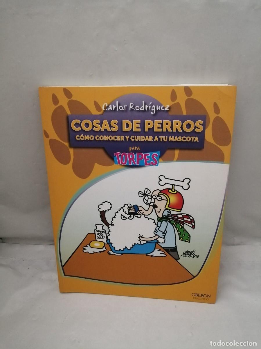 Libros: Cosas de Perros PARA TORPES. C&oacute;mo Conocer y Cuidar a tu Mascota (Firma autor, PRIMERA EDICI&Oacute;N)