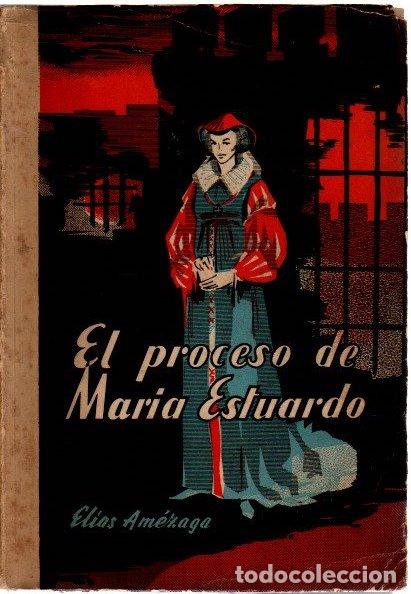 Libros: El proceso de Mar&iacute;a Estuardo - Am&eacute;zaga, El&iacute;as - Foto 1