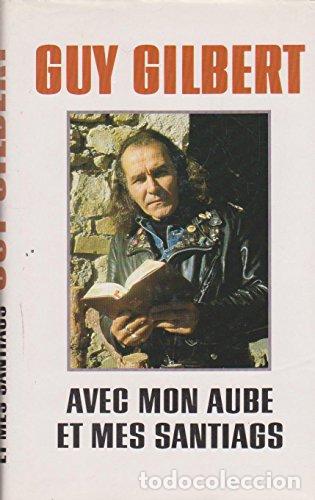 Libros: AVEC MON AUBE ET MES SANTIAGS - Gilbert,Guy - Foto 1