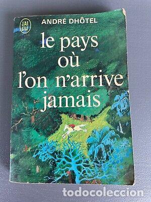 Libros: LE PAYS O&Ugrave; L&acute;ON N&acute;ARRIVE JAMAIS - Dh&ocirc;tel,Andr&eacute; - Foto 1