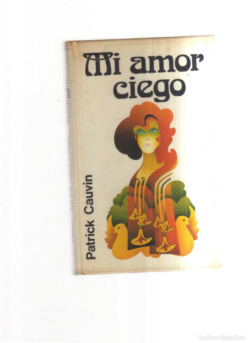 Libros: MI AMOR CIEGO PATRICK CAUVIN - Foto 1