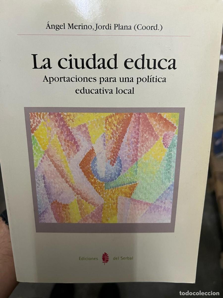 Libros: La ciudad educa - &Aacute;ngel Merino - 2007 - Ediciones del Serbal - Foto 1
