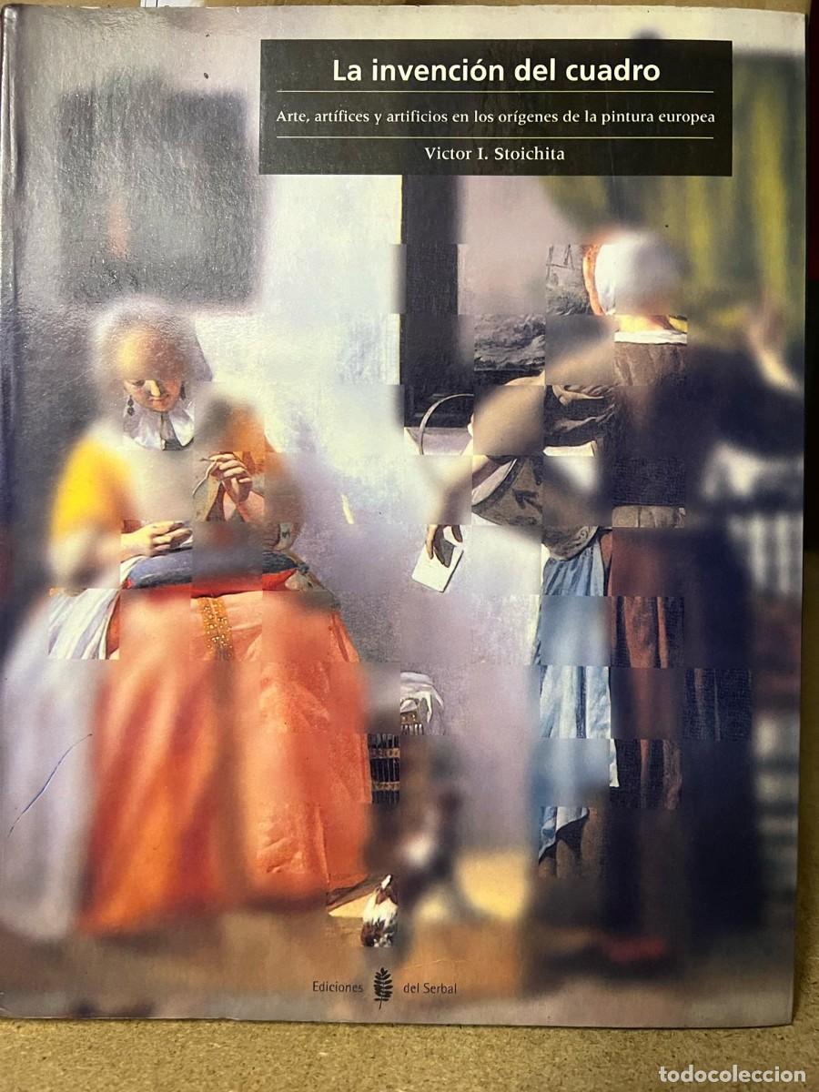Libros: La invenci&oacute;n del cuadro - Victor I. Stoichita - 2000 - Ediciones del Serbal - Foto 1