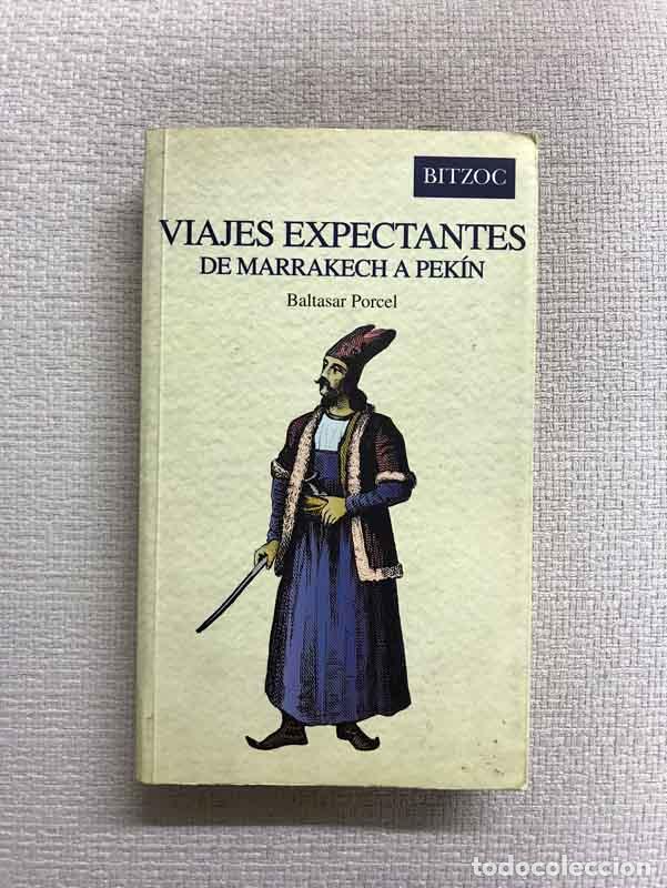 Libros: Viajes expectantes. De Marrakech a Pek&iacute;n - Baltasar Porcel - Foto 1