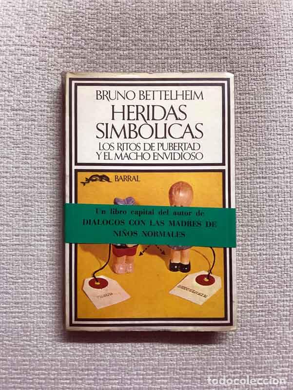 Libros: Heridas simb&oacute;licas. Los ritos de pubertad y el macho envidioso - Bruno Bettelheim - Foto 1