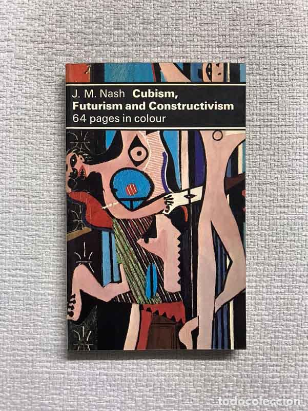 Libros: Cubism, Futurism and Constructivism - J.M. Nash - Foto 1