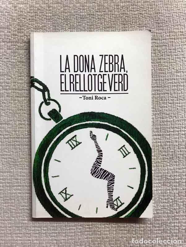 Libros: La dona zebra, el rellotge verd - Toni Roca - Foto 1